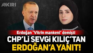 CHP'li Sevgi Kılıç'tan, kendisine 'vitrin mankeni' diyen Erdoğan'a yanıt!
