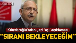 CHP Lideri Kemal Kılıçdaroğlu'ndan yeni aşı açıklaması!