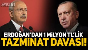 Cumhurbaşkanı Erdoğan, Kılıçdaroğlu'na 1 milyon TL'lik dava açtı! 