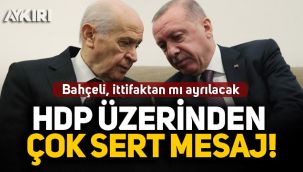 Devlet Bahçeli, ittifaktan mı ayrılacak? HDP üzerinden çok sert mesaj!