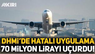 DHMİ'nin hatalı uygulamaları 70 milyon lirayı uçurdu!