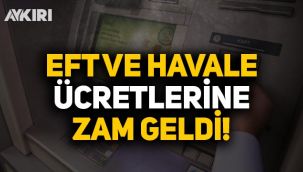 EFT ve havale ücretlerine yüzde 14.6 zam geldi