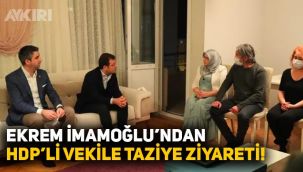 Ekrem İmamoğlu'ndan HDP'li Hüda Kaya'ya taziye ziyareti