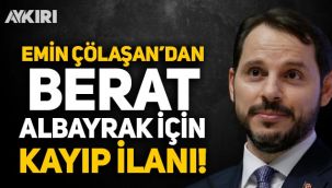 Emin Çölaşan'dan Berat Albayrak için kayıp ilanı