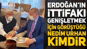 Erdoğan'ın Cumhur İttifakı'nı genişletmek için görüştüğü Nedim Urhan kimdir