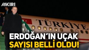 Erdoğan'ın uçak sayısı belli oldu