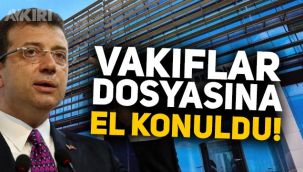 İBB'nin vakıf yolsuzlukları ile ilgili dosyasına el konuldu