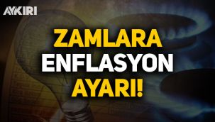 İktidardan zamlara enflasyon ayarı!