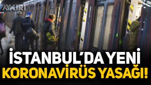 İstanbul'da yeni koronavirüs tedbiri!
