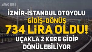 İstanbul-İzmir otoyolu ücreti ne kadar oldu? Uçakla gitmek daha ucuz