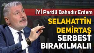 İYİ Partili Bahadır Erdem: 
