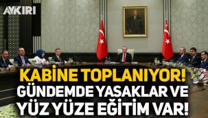 Kabine pazartesi günü toplanıyor: Gündemde kısıtlamalar ve yüz yüze eğitim var!
