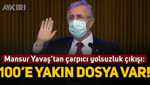 Mansur Yavaş'tan çarpıcı yolsuzluk çıkışı: 100'e yakın dosya var!