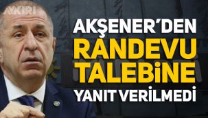 Meral Akşener, Ümit Özdağ'a randevu vermedi