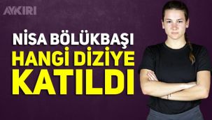 Nisa Bölükbaşı hangi diziye katıldı