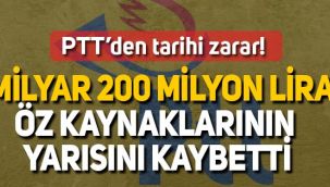 PTT'den tarihi zarar: 1 milyar 200 milyon lira