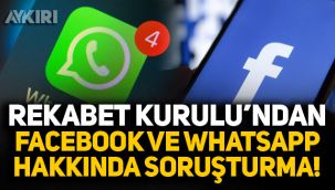 Rekabet Kurulu'ndan Facebook ve WhatsApp hakkında soruşturma!