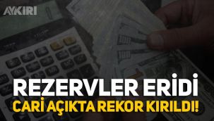 Rezervler eridi, cari açıkta rekor kırıldı