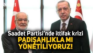 Saadet Partisi'nde İttifak Çatlağı, Asiltürk'ün açıklamalarına tepki: Padişahlıkla mı yönetiliyoruz