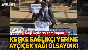 Sağlıkçıların zam isyanı: