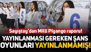 Sayıştay'dan Milli Piyango raporu: Yayınlanması gereken şans oyunları yayınlanmamış!