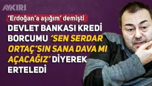 Serdar Ortaç, devlet bankasının 'Sen Serdar Ortaç'sın sana dava mı açacağız' diyerek kredi borcunu 8 ay ertelediğini açıkladı