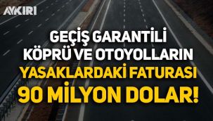 Sokağa çıkma yasağında geçiş garantili köprü ve otoyolların Hazine'ye zararı 90 milyon dolar