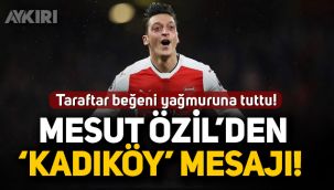 Taraftar beğeni yağmuruna tuttu! Mesut Özil'den ‘Kadıköy’ mesajı!