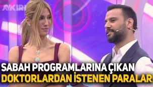 Televizyonlara çıkan doktorlardan çok büyük paralar isteniyor