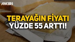 Tereyağın fiyatına yüzde 55 zam geldi