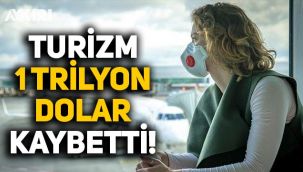 Turizm, 2020'de 1 trilyon dolar kaybetti!