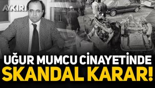 Uğur Mumcu cinayetinde skandal karar! 