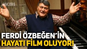 Ünlü sanatçı Ferdi Özbeğen'in hayatı film oluyor