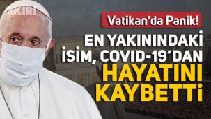 Vatikan'da panik, Papa'nın doktoru Covid-19'dan öldü