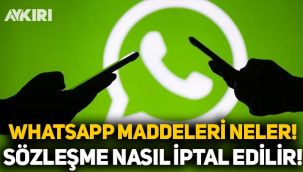 WhatsApp sözleşmesi nedir? WhatsApp sözleşme nasıl iptal edilir? WhatsApp hesap silme