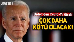 Yeni başkan Biden'dan açıklama: Çok daha kötüye gidecek