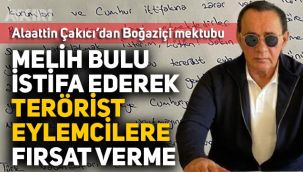 Alaattin Çakıcı'dan Boğaziçi Mektubu