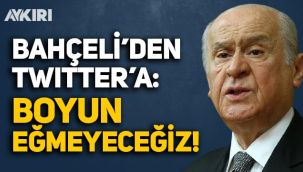 Bahçeli’den Twitter’a yanıt: Boyun eğmeyeceyiz!
