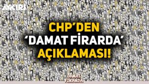 CHP'den 'Damat firarda' açıklaması!