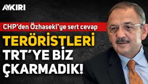CHP'den Özhaseki'nin sözlerine sert yanıt: Teröristleri devletin televizyonuna biz çıkarmadık