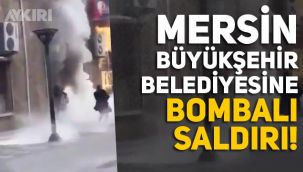 CHP'li Mersin Büyükşehir Belediyesi'ne molotoflu saldırı