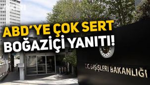 Dışişleri'nden ABD'nin Boğaziçi açıklamasına tepki: 