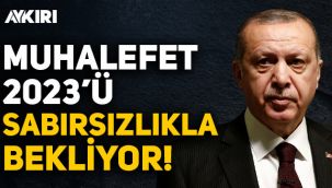 Erdoğan: Muhalefet 2023 seçimlerini sabırsızlıkla bekliyor