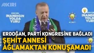 Erdoğan, şehit annesini AK Parti kongresine telefonla bağladı, şehit annesi ağlamaktan konuşamadı