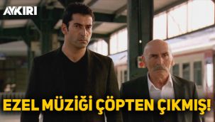 Ezel dizisinin 'Eyşan' müziği çöp kutusundan çıkmış!