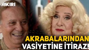 Huysuz Virjin karakteriyle tanınan Seyfi Dursunoğlu'nun vasiyetine itiraz!