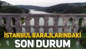 İstanbul barajlarındaki son durum açıklandı