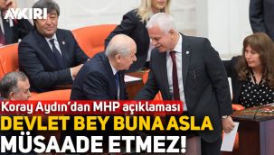 Koray Aydın'dan MHP açıklaması: