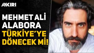 Mehmet Ali Alabora Türkiye'ye dönecek mi?