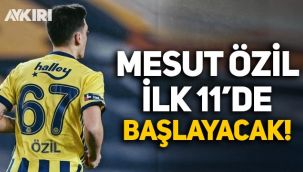 Mesut Özil, Başakşehir maçında ilk kez 11'de başlayacak!